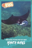 Unbelievable Pictures and Facts About Manta Rays 1700407988 Book Cover
