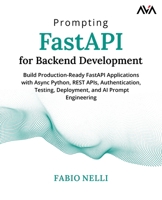 Prompting FastAPI for Backend Development: Build Production-Ready FastAPI Applications with Async Python, REST APIs, Authentication, Testing, Deployment, and AI Prompt Engineering (English Edition) 8169646456 Book Cover