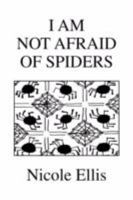 I Am Not Afraid of Spiders 1436318572 Book Cover