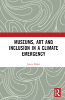 Museums, Art and Inclusion in a Climate Emergency 0367742055 Book Cover