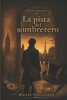 James Wright: La pista del sombrerero (Spanish Edition) B0H9XZZ85D Book Cover