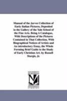Manual of the Jarves Collection of Early Italian Pictures 1362936847 Book Cover