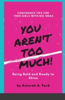 You Aren't Too Much! 1716010209 Book Cover