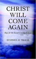 Christ Will Come Again: Hope for the Second Coming of Jesus 1894667336 Book Cover