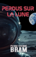 Perdus sur la lune (French Edition) B0D34F3Q6K Book Cover