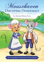 Mousehaven Discovers Democracy 161777636X Book Cover