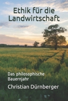 Ethik für die Landwirtschaft: Das philosophische Bauernjahr (German Edition) B087SJWDKW Book Cover