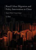 Rural Urban Migration and Policy Intervention in China: Migrant Workers' Coping Strategies 9811340625 Book Cover