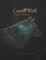 CopperWolf: Forged In Darkness: The Official Mythos & Lyrical Testament B0GPN3XD69 Book Cover