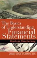 The Basics of Understanding Financial Statements: Learn how to read financial statements by understanding the balance sheet, the income statement, and the cash flow statement 0984849009 Book Cover
