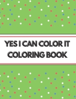 YES I CAN COLOR IT : COLORING BOOK null Book Cover