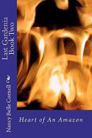 Last Gardenia Book Two: Heart of An Amazon 1453787127 Book Cover