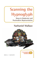 Scanning the Hypnoglyph: Sleep in Modernist and Postmodern Representation 9004316183 Book Cover