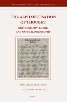 The Alphabetization of Thought: Orthography, Locke, and Natural Philosophy 9004684840 Book Cover