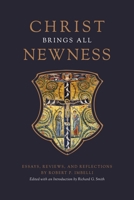 Christ Brings All Newness: Essays, Reviews, and Reflections 1685780903 Book Cover