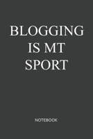 Blogging Is My Sport Notebook: Blank Lined Journal / Notebook 6x9 120-Page - Medium lined 1676780602 Book Cover
