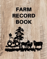 Farm Record Keeping Book : Farm Management Organizer, Journal Record Book, Income and Expense Tracker, Livestock Inventory Accounting Notebook, Equipment Maintenance Log 1953557171 Book Cover