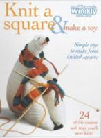Knit a Square and Make a Toy ("Australian Women's Weekly" Home Library) 1863961321 Book Cover