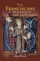 The Franciscans in the Middle Ages 1843835150 Book Cover