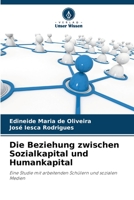 Die Beziehung zwischen Sozialkapital und Humankapital: Eine Studie mit arbeitenden Schülern und sozialen Medien 6206324516 Book Cover