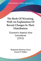 The Birds of Wyoming: With an Explanation of Recent Changes in Their Distribution 1379254892 Book Cover