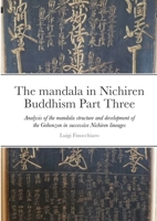 The mandala in Nichiren Buddhism Part Three: Analysis of the mandala structure and development of the Gohonzon within successive Nichiren lineages 1312759631 Book Cover