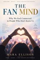 The Fan Mind: Why We Feel Connected to People Who Don't Know Us B0HJ41V1TJ Book Cover