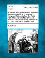 Authentic Report of the Most Important and Interesting Trial of Mathew v. Harty and Stokes, before the Right Hon. The Lord Chief Baron and a Special ... December 11, 1851, and the Following Days 1275760716 Book Cover