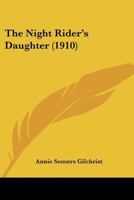 The Night-Rider's Daughter (Classic Reprint) 1165601923 Book Cover
