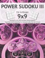 POWER SUDOKU III: Für Anfänger I Geistig fit mit 200 leichten Zahlenrätseln I Großdruck I Einfache Sudokus für das tägliche Gehirntraining I ... I Urlaub Geschenkidee (German Edition) 1075853869 Book Cover