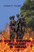 How I Survived Holocaust in Odessa (on the Death Path) 1682139204 Book Cover