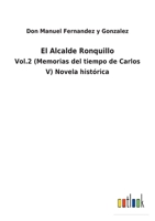 El Alcalde Ronquillo: Vol.2 (Memorias del tiempo de Carlos V) Novela histórica 1174240806 Book Cover