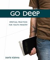 Go Deep: Spiritual Practices for Youth Ministry Disk Version 155145582X Book Cover