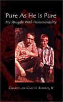 Pure As He Is Pure: My Struggle With Homosexuality 1403317046 Book Cover