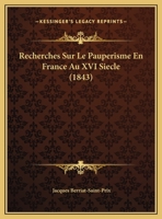 Recherches Sur Le Pauperisme En France Au XVI Siecle (1843) 1167398009 Book Cover