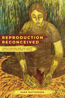 Reproduction Reconceived: Family Making and the Limits of Choice after Roe v. Wade 0520298217 Book Cover