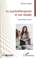Le psychothérapeute et son double: L’acoustique de l’âme (Psycho-Logiques) (French Edition) 2336467356 Book Cover