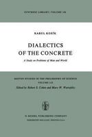 Dialectics of the Concrete: A Study on Problems of Man and World (Boston Studies in the Philosophy of Science) 9401197687 Book Cover