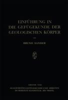 Einfuhrung in Die Gefugekunde Der Geologischen Korper: Erster Teil: Allgemeine Gefugekunde Und Arbeiten Im Bereich Handstuck Bis Profil 3709136377 Book Cover