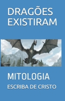 DRAGÕES EXISTIRAM: MITOLOGIA (Portuguese Edition) B08K4NVCRC Book Cover