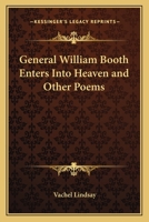 General William Booth Enters into Heaven and Other Poems 1514786850 Book Cover