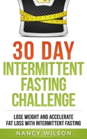 30 Day Intermittent Fasting Challenge: Lose Weight and Accelerate Fat Loss with Intermittent Fasting 1951339851 Book Cover