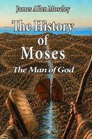 The History of Moses: The Man of God (Bible Study Guides) 1700111272 Book Cover