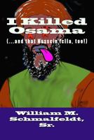 I Killed Osama: (...and that Hussein fella, too!) 150238597X Book Cover