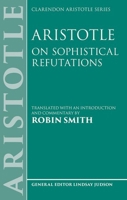 Aristotle: On Sophistical Refutations 0198957432 Book Cover