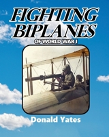 Fighting Biplanes of World War I B0CS734VJG Book Cover