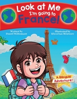 Look at Me I'm going to France!: A Bilingual Adventure 1913583260 Book Cover