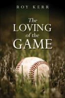The Loving of the Game 1424178045 Book Cover