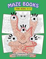 Maze Books for Kids 5-7: A Maze Learning Activities and Fine Motor Skills 1091627746 Book Cover