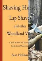 Shaving Horses, Lap Shaves and Other Woodland Vices: A Book of Plans and Techniques for the Green Woodworker 2017 0993186114 Book Cover